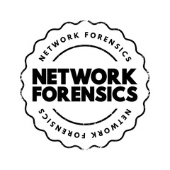 Network forensics - sub-branch of digital forensics relating to the monitoring and analysis of computer network traffic, text concept stamp