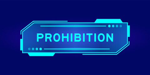 Futuristic hud banner that have word prohibition on user interface screen on blue background