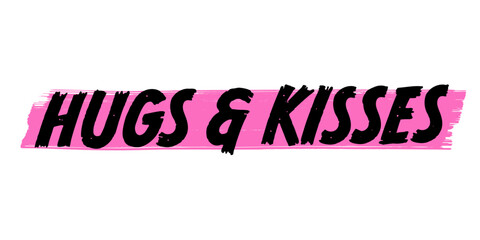 Hand-Drawn Hugs & Kisses Vector Design with Pink Brush Strokes. Colorful Poster Art, Inspirational Quote Sign, Isolated on White Background.
