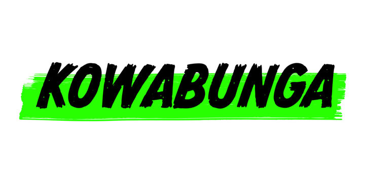 Hand-Drawn Kowabunga Vector Design with Neon Green Brush Strokes. Colorful Poster Art, Inspirational Quote Sign, Isolated on White Background.