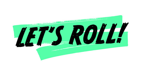 Hand-Drawn Let’s Roll Vector Design with Green Brush Strokes. Colorful Poster Art, Inspirational Quote Sign, Isolated on White Background.
