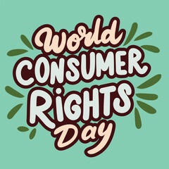 World Consumer Rights Day inscription. Handwriting text banner World Consumer Rights Day  square composition. Hand draw vector art.