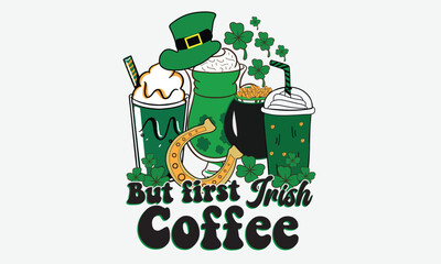 But First Irish Coffee St. Patrick's Day Svg Design