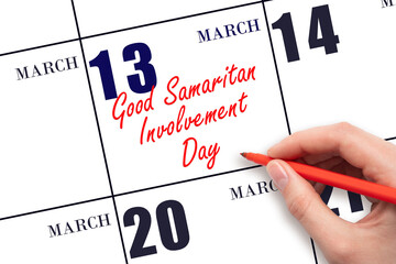 March 13. Hand writing text Good Samaritan Involvement Day on calendar date. Save the date.
