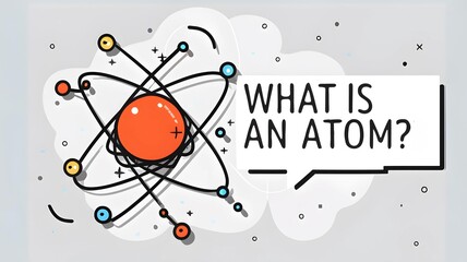  What is an atom?  - obrazy, fototapety, plakaty