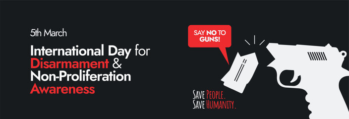 International Day for Disarmament and Non-Proliferation. 5th March International Day for Disarmament and Non-Proliferation Awareness cover banner in dark black background. Say no to guns, broken gun. 