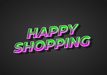 Happy shopping. Text effect in 3D look with eye catching color