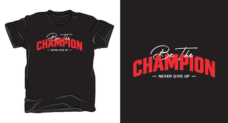 Be the champion typography motivational t-shirt design