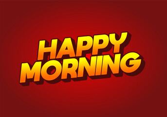 Naklejka na ściany i meble Happy morning. Text effect in 3D look. Eye catching color