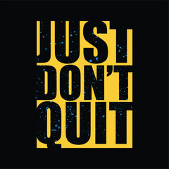 Just don't quit slogan typography t shirt design, vector illustration