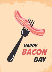 Bacon on a fork and the inscription Happy Bacon Day. Vector illustration of a poster. Food poster in retro style.