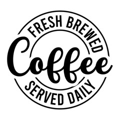 Fresh Brewed Coffee Served Daily SVG