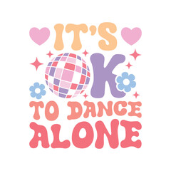 It’s Ok To Dance Alone Svg