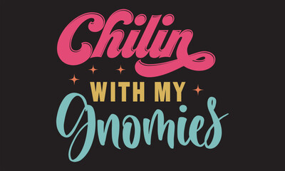 Chillin With My Gnomies t-shirt design vector file