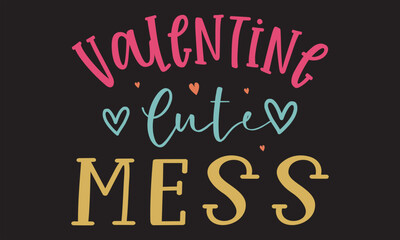 Valentine Cute Mess t-shirt design vector file