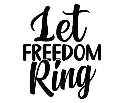 Let freedom ring t shirt design svg, retro t shirt design, typography t shirt design, cut file, Victor, silhouette, indipendent, 
