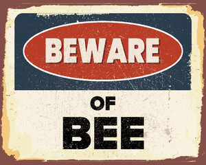 Beware of Bee vintage rusty metal sign. Grunge effects can be easily removed for a brand new, clean design. Eps 10 vector illustration.