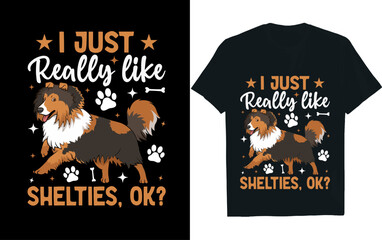 i just really like shelties, ok?, dog, t-shirt design.