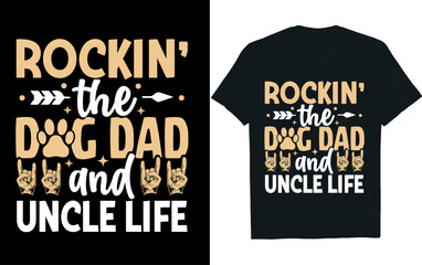 Rockin the dog dad and uncle life, dog, t-shirt design.