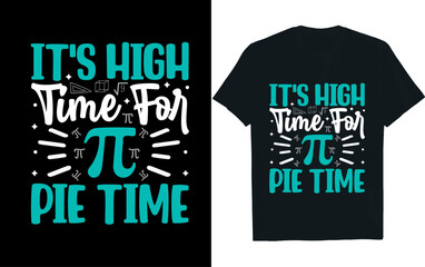 IT'S HIGH TIME FOR PIE TIME, pi day, t-shirt design.