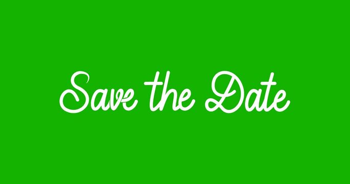 Save the date text animation. Handwritten text animated on the green screen alpha channel. Transparent background. Great for a wedding invitation, greeting, opening, message, and invitation.
