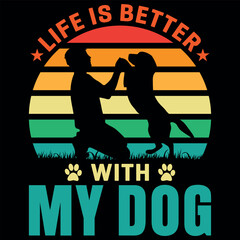 life is better with my dog.