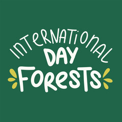 International Day of Forests inscription. Handwriting holiday text banner square composition International Day of Forests. Hand drawn vector art.