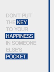 Don't put the key to your happiness in someone else's pocket. Motivational Quote Poster Design. Isolated on light gray background. 