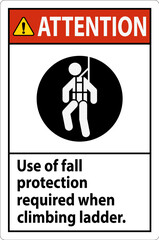 Attention Sign, Use Of Fall Protection Required When Climbing Ladder