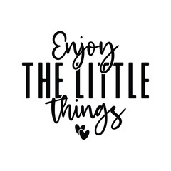 Enjoy the little things