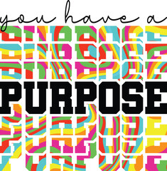 You have a purpose, Pray Svg , Jesus, Christian, Faith, Love, Hope.	
