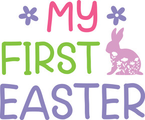 My first easter, Happy Easter, Cute rabbit, Easter Svg, Cute bunny ears, Bunny Svg, Easter Cut Files for Cricut.	
