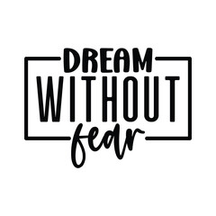 dream without fear