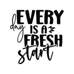 every day is a fresh start