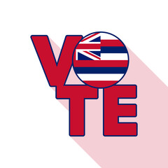 Vote sign, postcard, poster. Banner with Hawaii flag with long shadow. Vector illustration.