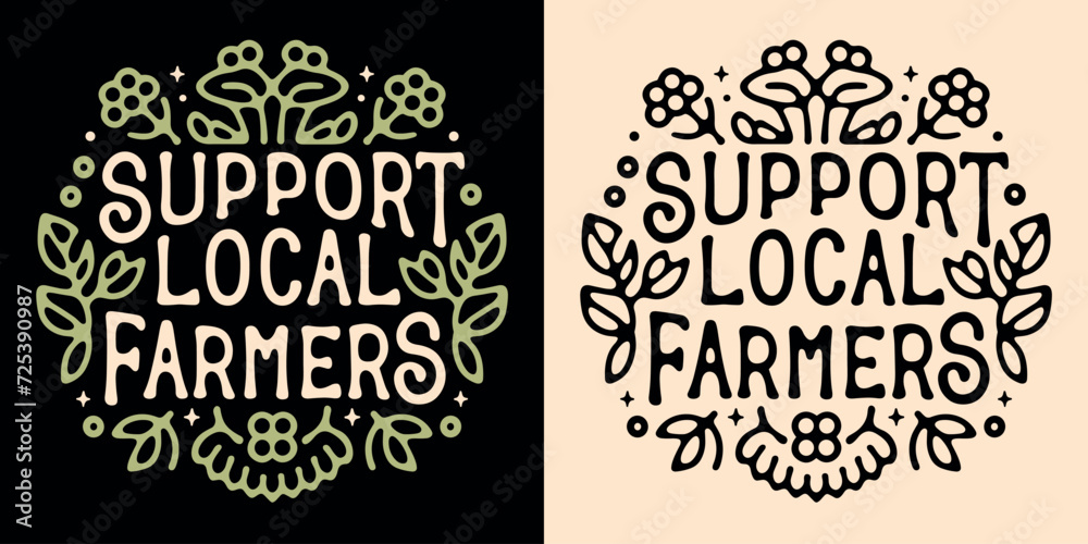 Sticker support local farmers round badge logo lettering. cute sign eat locally grown food organic retro vin