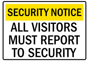 Security entrance sign all visitors must report to security
