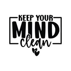 Keep Your Mind Clean