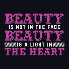 women day t shirt design beauty is not in the face beauty is a light in the heart