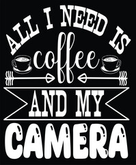 all i need is coffee and my camera