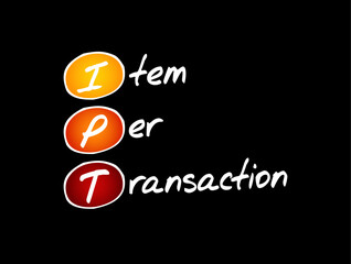 IPT Item Per Transaction - measure the average number of items that customers are purchasing in transaction, acronym text concept background