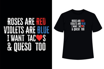 Roses Are Red Violets Are Blue I Want Queso and Tacos Too T-Shirt