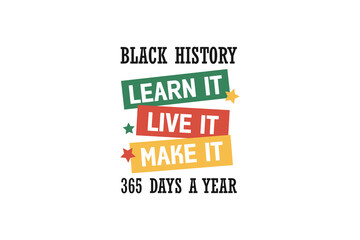 Learn It Live It Make It, Black History month SVG Typography T shirt design