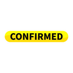 Confirmed Button Text In Yellow Rounded Rectangle Shape For Sign Information Announcement Business Marketing Social Media
