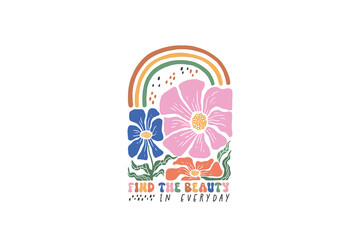 Find the Beauty in Everyday Boho Rainbow Floral Quotes SVG Design