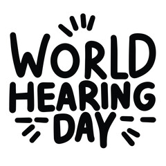 World Hearing Day text banner in black color. Handwriting World Hearing Day inscription isolated on white background