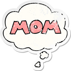  cartoon word mom and thought bubble as a distressed worn sticker