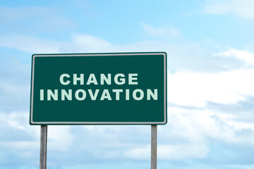 Traffic signs with the text of change innovation