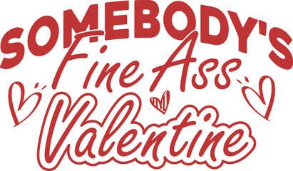 Somebody's Fine Ass Valentine