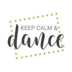 Vector Stock Illustration. Handwritten Lettering of Keep Calm and Dance. Template for Banner, Card, Label, Postcard, Poster, Sticker, Print or Web Product. Objects Isolated on White Background.